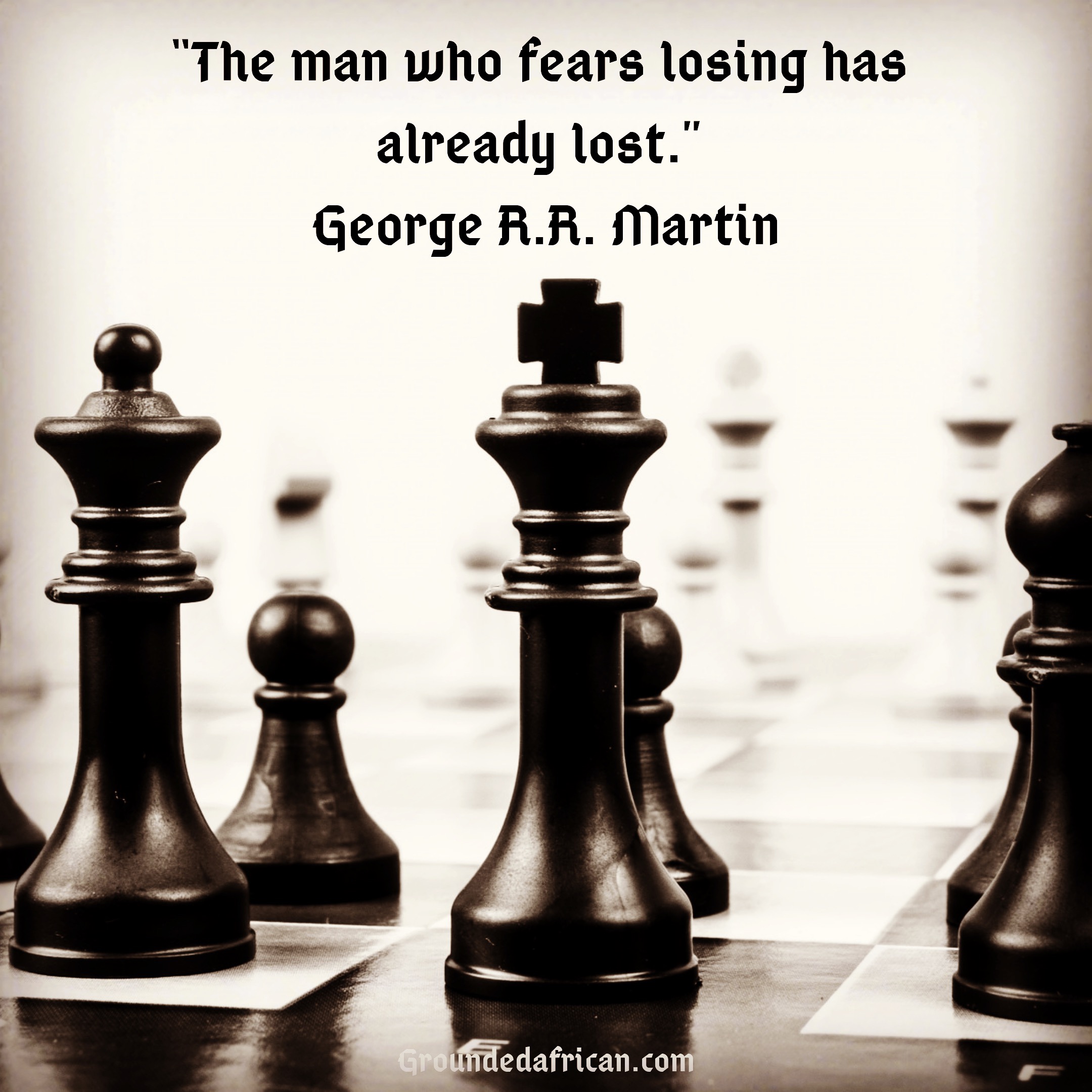 Chess pieces on a board. Quote by George R.R. Martin