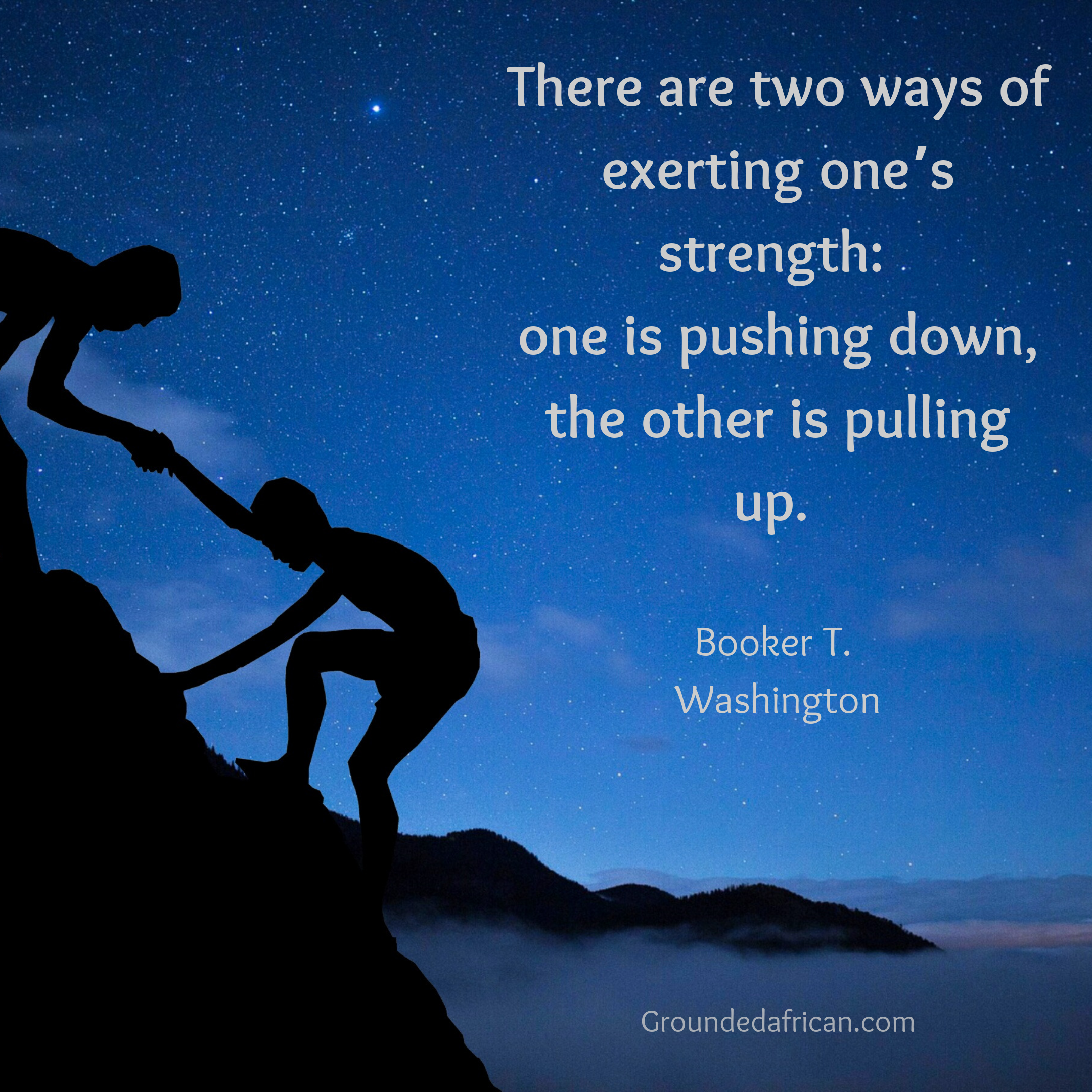 Boy pulling another up a hillside at night. Quote by Booker T. Washington 