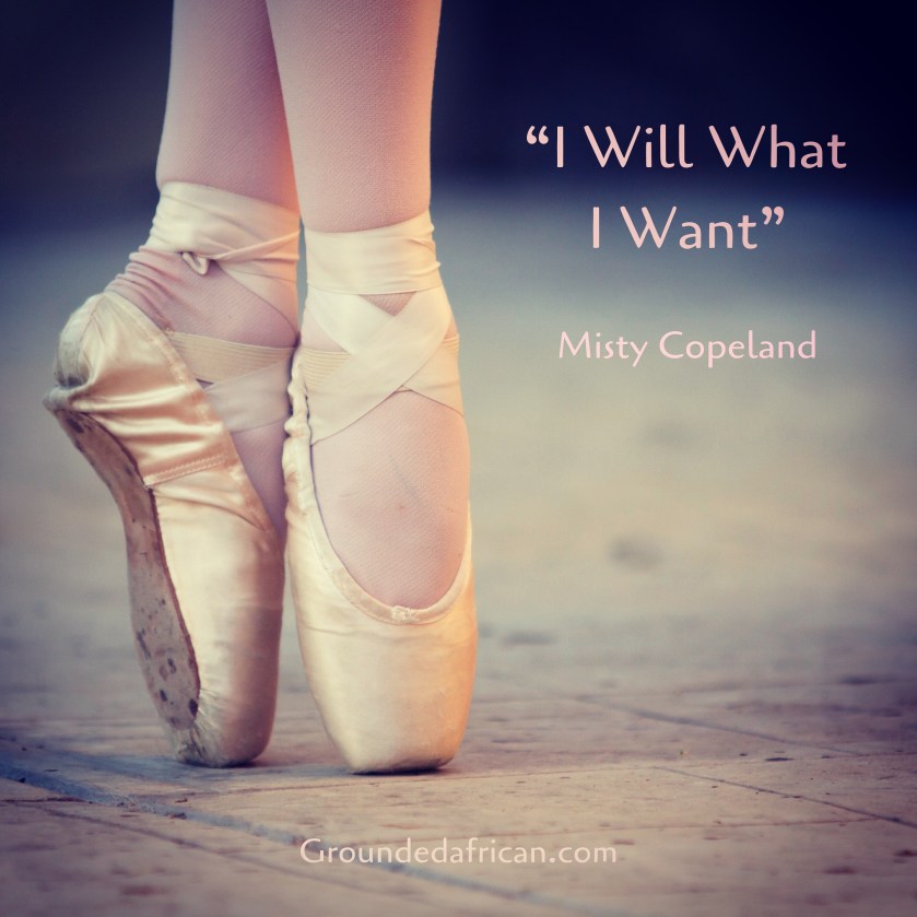 Ballet dancer on pointe. Quote be misty copeland