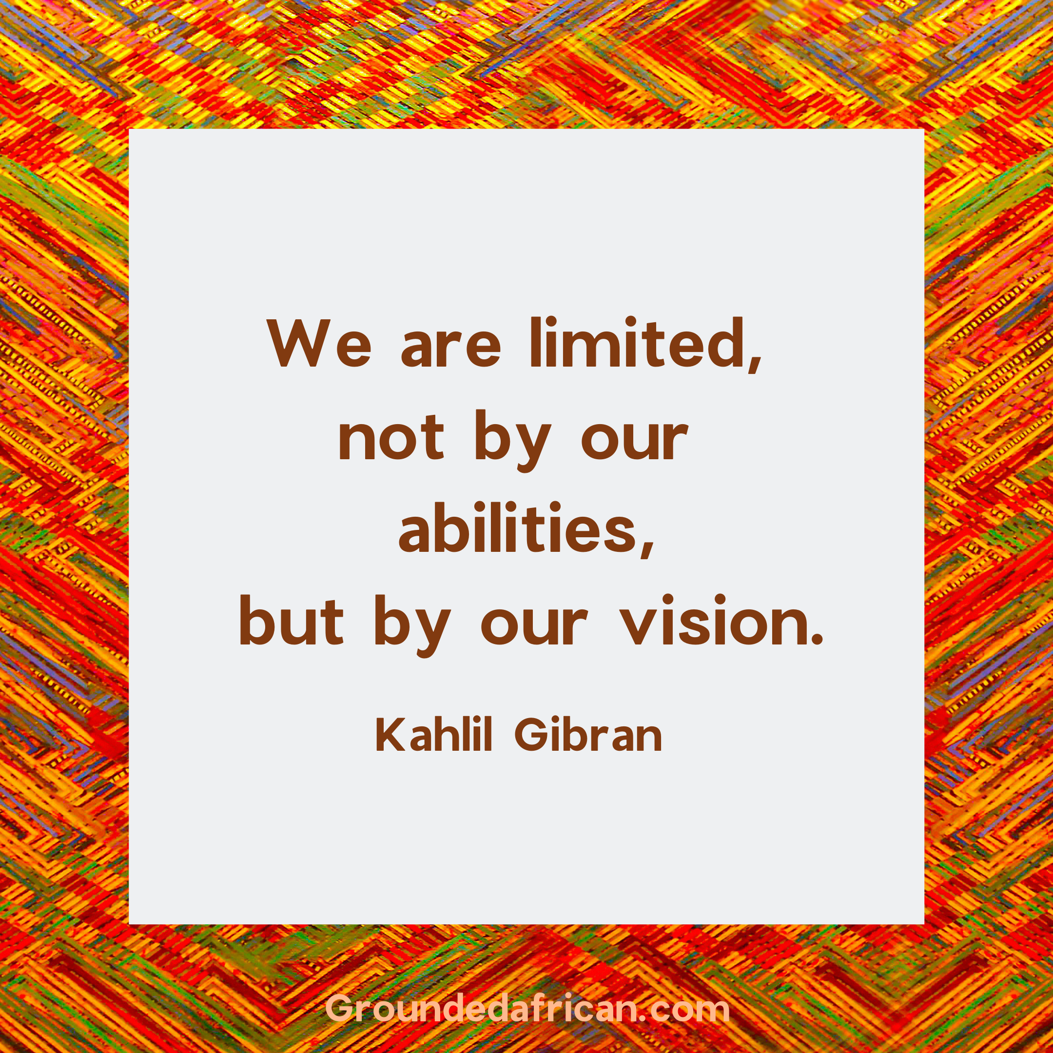 Quote by Kahlil Gibran in a white box over an African pattern 